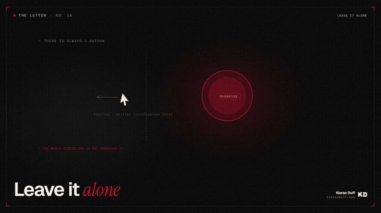 Leave It Alone: a red override button sitting behind a friction line, with the note that there is always a button and the whole discipline is not pressing it